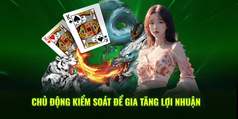 Chủ động kiểm soát để gia tăng lợi nhuận