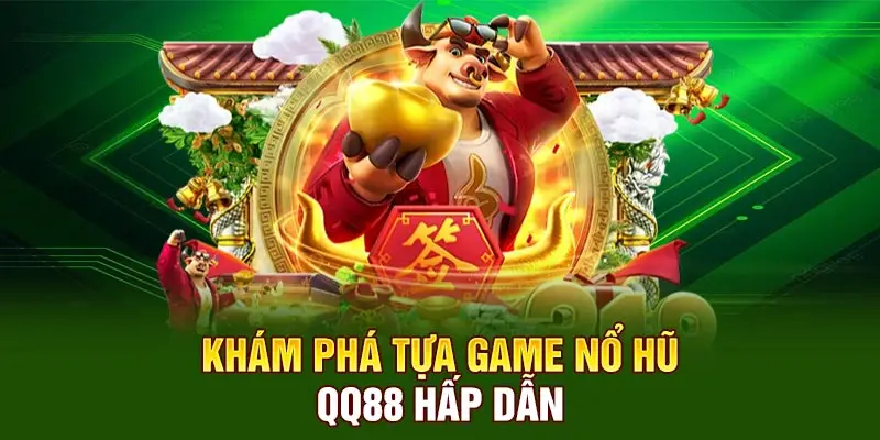 Khám phá tựa game nổ hũ QQ88 hấp dẫn