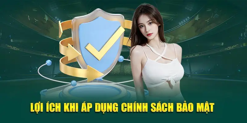 Lợi ích khi thành viên áp dụng chính sách bảo mật 
