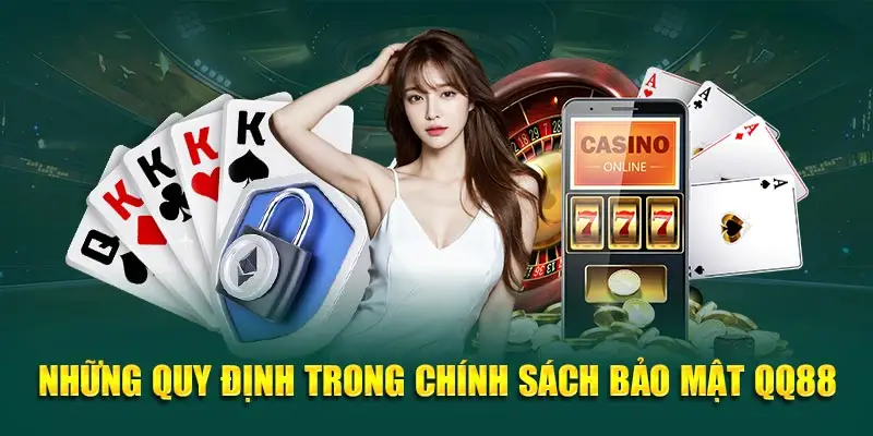 Những quy định trong chính sách bảo mật QQ88