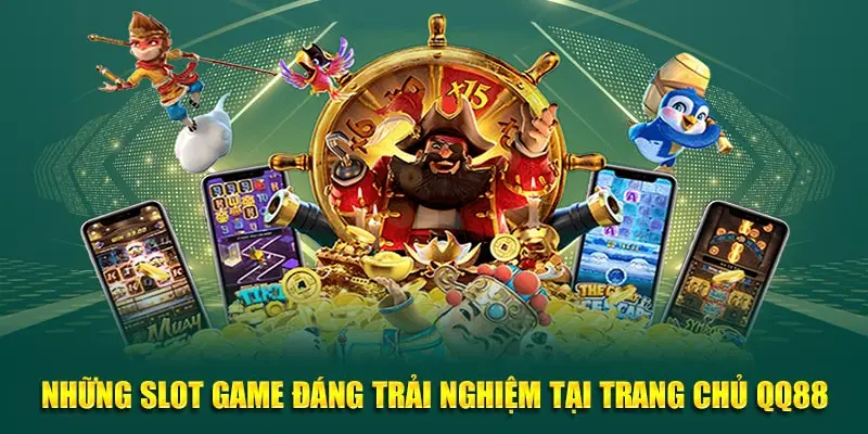 Những slot game đáng trải nghiệm tại trang chủ QQ88