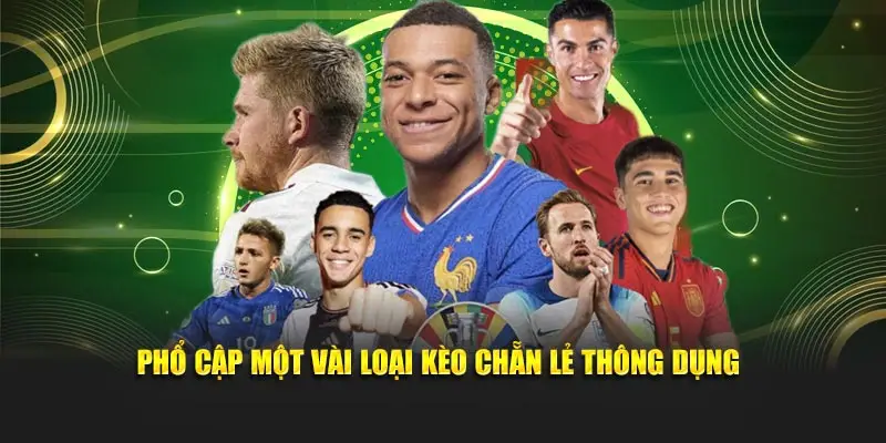 Phổ cập một vài loại kèo chẵn lẻ thông dụng