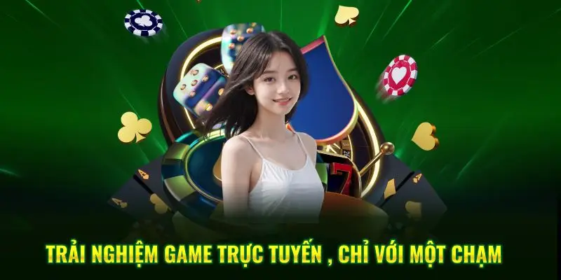 Trải nghiệm game trực tuyến , chỉ với một chạm