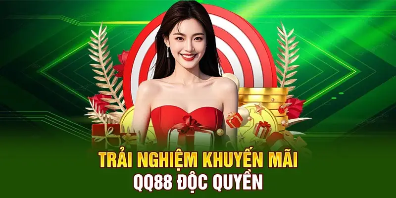 Trải nghiệm độc quyền khuyến mãi QQ88 