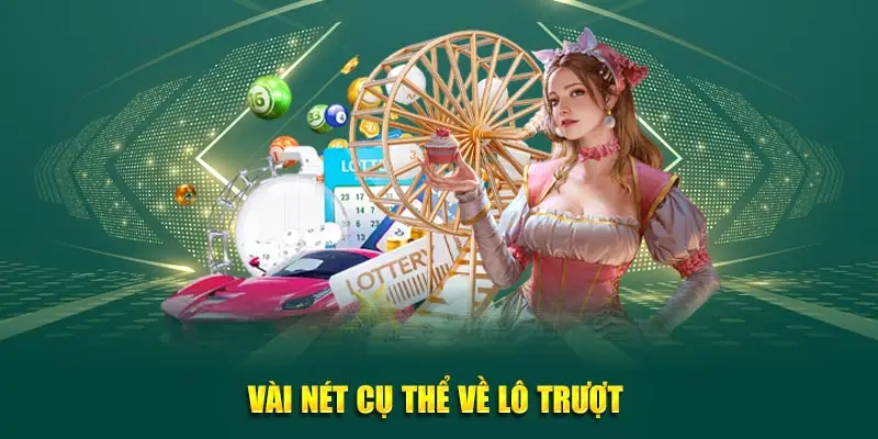 Vài nét cụ thể về lô trượt 