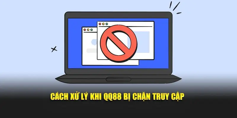 Cách xử lý khi QQ88 bị chặn truy cập
