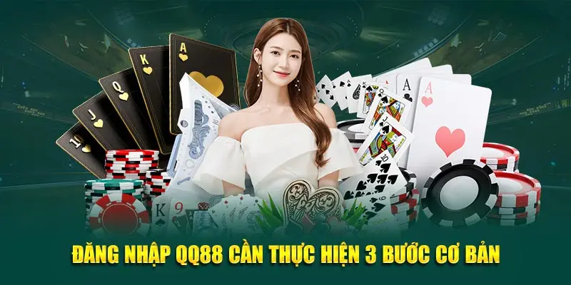 Đăng nhập QQ88 cần thực hiện 3 bước cơ bản