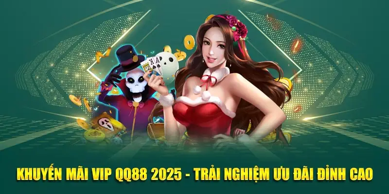 Khuyến Mãi VIP QQ88 2025 - Trải Nghiệm Ưu Đãi Đỉnh Cao