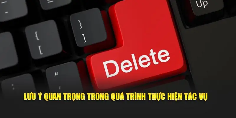 Lưu ý quan trọng trong quá trình thực hiện tác vụ 