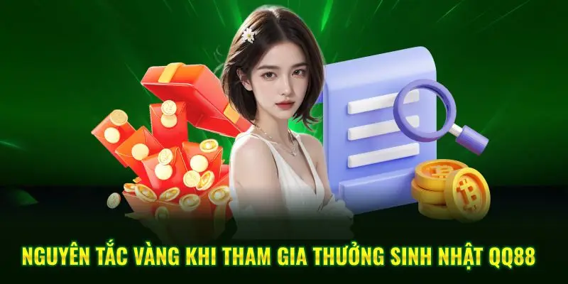 Nguyên tắc vàng khi tham gia thưởng sinh nhật QQ88 