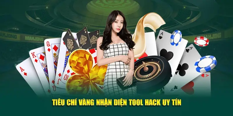 Tiêu chí vàng nhận diện tool hack uy tín