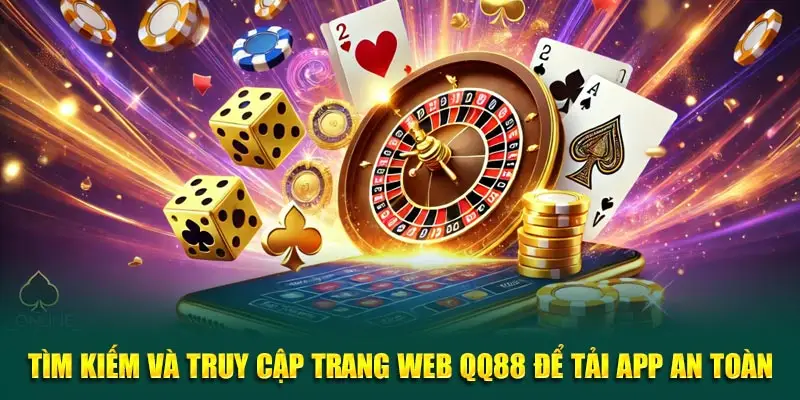 Tìm kiếm và truy cập trang web QQ88 để tải app an toàn